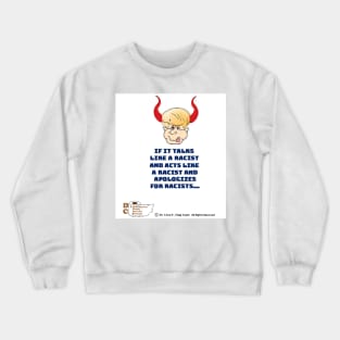 If It Talks Like A Racist... Crewneck Sweatshirt